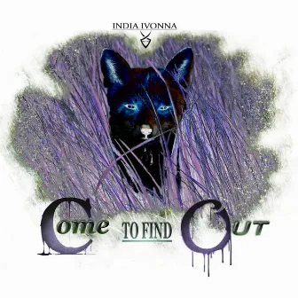 Come to Find Out by India Ivonna