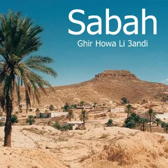 Ghir Howa Li 3andi by Sabah