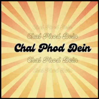 Chal Phod Dein by Purusharth Jain