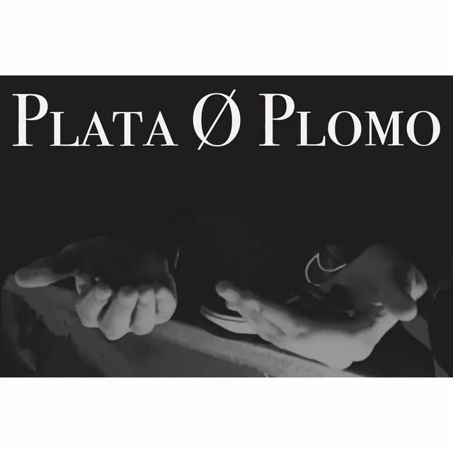 PLATA O PLOMO