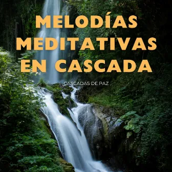 Melodías Meditativas En Cascada: Cascadas De Paz by Cascada Luna