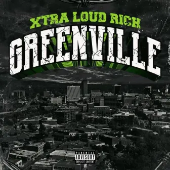 Greenville by Xtra Loud Rich