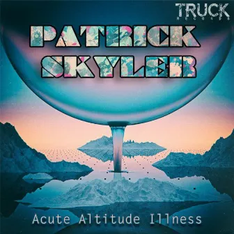 Acute Altitude Illness by Patrick Skyler