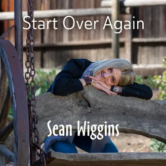 Start Over Again by Sean Wiggins