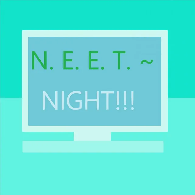 NEET~Night!!!