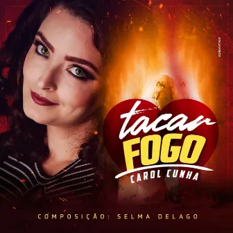 Tacar Fogo by Carol Cunha