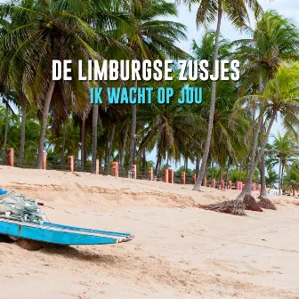 Ik wacht op jou by De Limburgse Zusjes