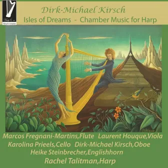 Dirk-Michael Kirsch: Isles of Dreams - Chamber Music for Harp by Dirk Michael Kirsch