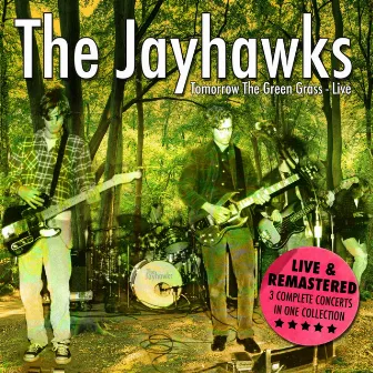 Tomorrow The Green Grass Live - Three Complete Concerts (Remastered) by The Jayhawks