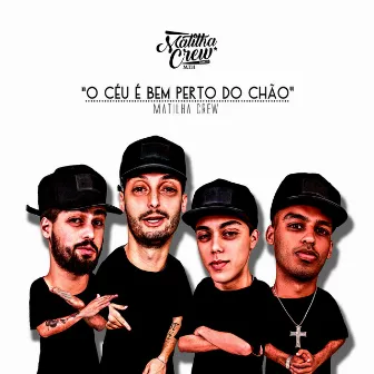 O Céu é Bem Perto do Chão by Matilha Crew