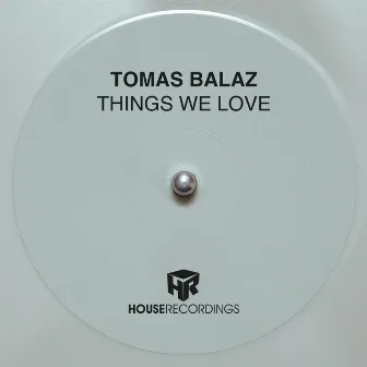 Things We Love by Tomas Balaz