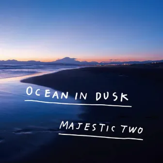 Ocean In Dusk by Majestic Two