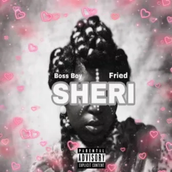 SHERI by Boss Boy