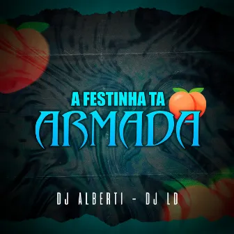 A FESTINHA TA ARMADA by dj alberti