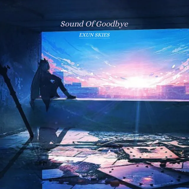 Sound Of Goodbye