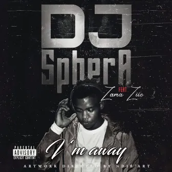 I'm Away by DJ Sphera