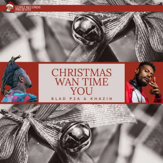 Christmas Wan Time You by Khazin