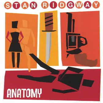 Anatomy by Stan Ridgway