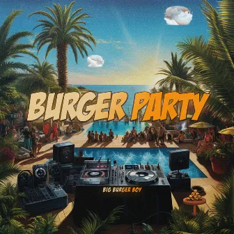 Burger Party by Big Burger Boy