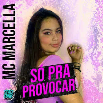 Só pra Provocar by MC Marcella