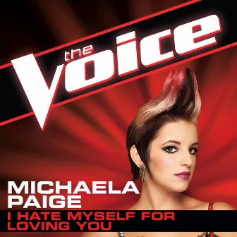 I Hate Myself For Loving You (The Voice Performance) by Michaela Paige