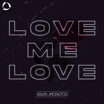 Love Me Love by Kevin Moncado