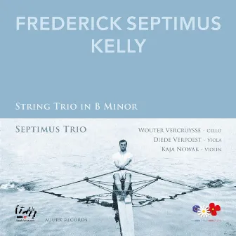 Frederick Septimus Kelly: String Trio in B Minor by Frederick Septimus Kelly