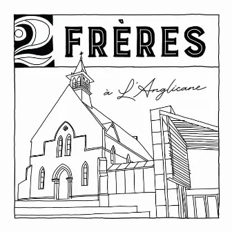 2Frères à L’Anglicane by 2Frères