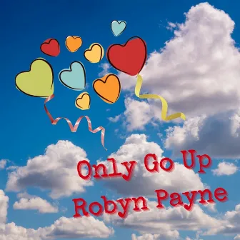 Only Go Up by Robyn Payne