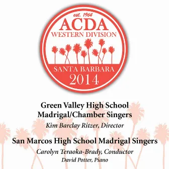 2014 American Choral Directors Association, Western Division (ACDA): Green Valley High School Madrigal/Chamber Singers & San Marcos High School Madrigal Singers [Live] by 