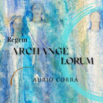 Regem Archangelorum by Aurio Corrá