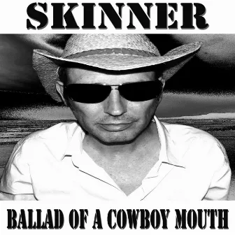 Ballad of a Cowboy Mouth by Skinner