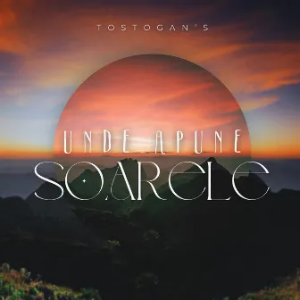 Unde apune soarele by Tostogan's