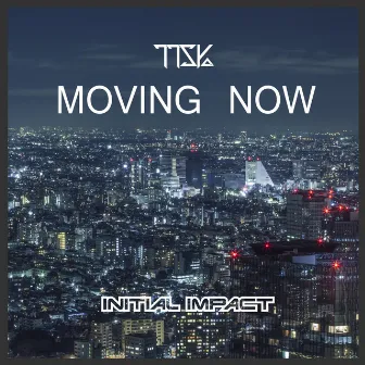 MOVING NOW by TTSYa