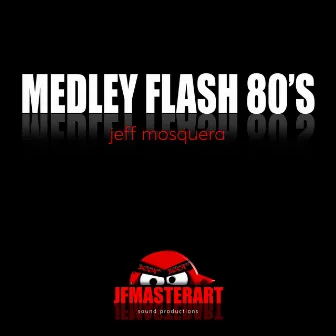 Medley Flash Black 80's by Jeff Mosquera