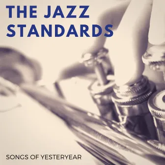 Songs of Yesteryear by The Jazz Standards