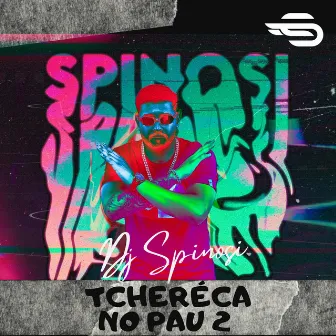 Tcheréca no Pau 2 by Dj Spinosi