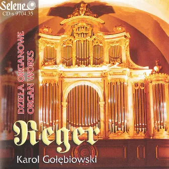 Max Reger - The Organ Works by Karol Golebiowski