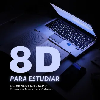 8D para Estudiar - La Mejor Música para Liberar la Tensión y la Ansiedad en Estudiantes by Ana Consejos