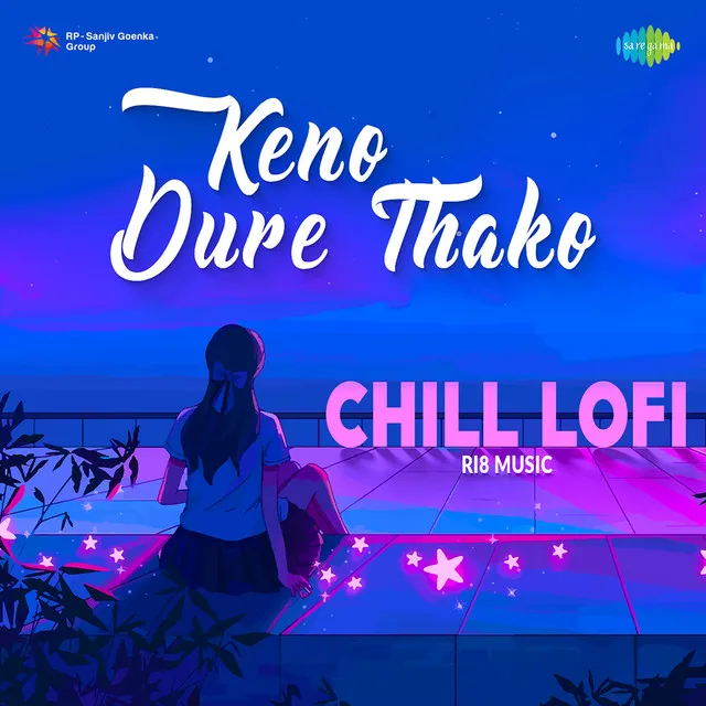 Keno Dure Thako (From "Shes Parjyanta") - Chill Lofi