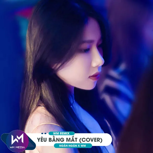 Yêu Bằng Mắt (Cover) - WM Remix