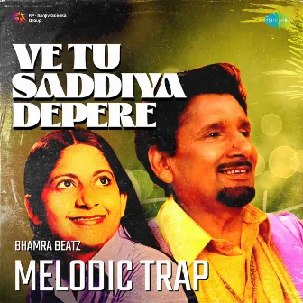 Ve Tu Saddiya Depere (Melodic Trap) by Dilraj Kaur