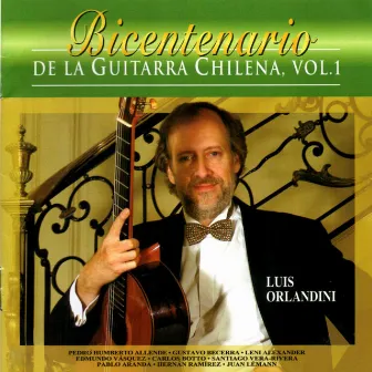 Bicentenario de la Guitarra Chilena Vol.1 by Luis Orlandini