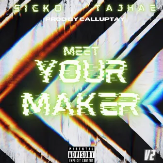 Meet Your Maker by Sickoo