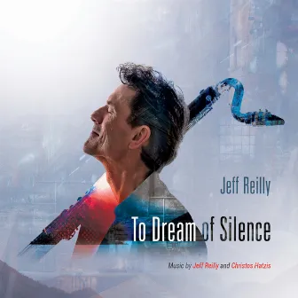 To Dream of Silence by Jeff Reilly