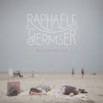 Right Beside You by Raphaële Germser