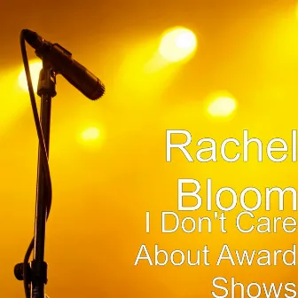 I Don't Care About Award Shows by Rachel Bloom