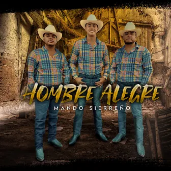 Hombre Alegre by Mando Sierreño