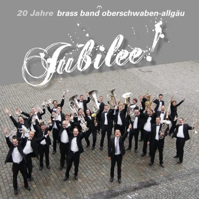 Jubilee! (20 Jahre Brass Band Oberschwaben-Allgäu)