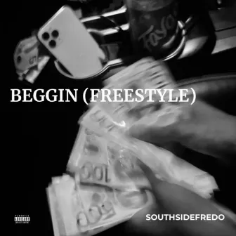 Beggin (Freestyle) by Southsidefredo